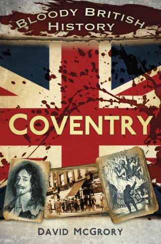 David McGrory: Bloody British History: Coventry
