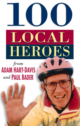 Adam Hart-Davis, Paul Bader: 100 Local Heroes