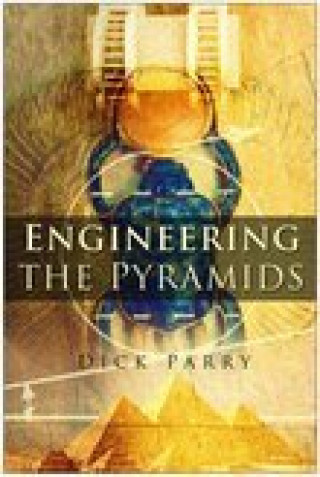 Dick Parry: Engineering the Pyramids