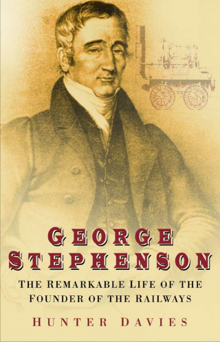 Hunter Davies: George Stephenson