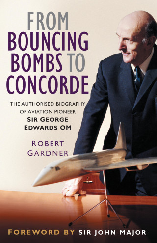 Robert Gardner: From Bouncing Bombs to Concorde
