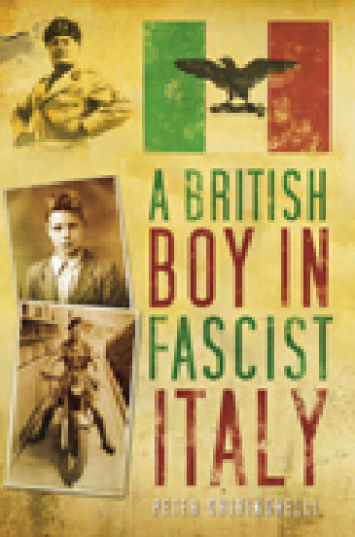 Peter Ghiringhelli: A British Boy in Fascist Italy