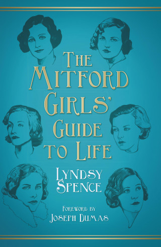Lyndsy Spence: The Mitford Girls' Guide to Life