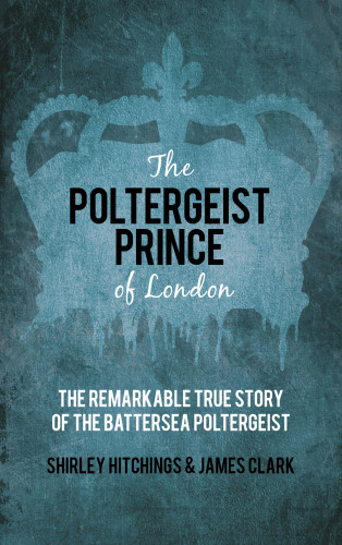 James Clark, Shirley Hitchings: The Poltergeist Prince of London