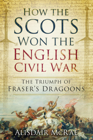 Alisdair McRae: How the Scots Won the English Civil War