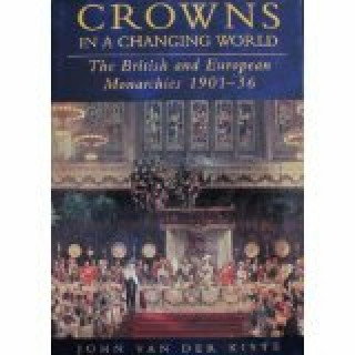 John Van der Kiste: Crowns in a Changing World