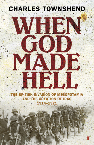 Charles Townshend: When God Made Hell