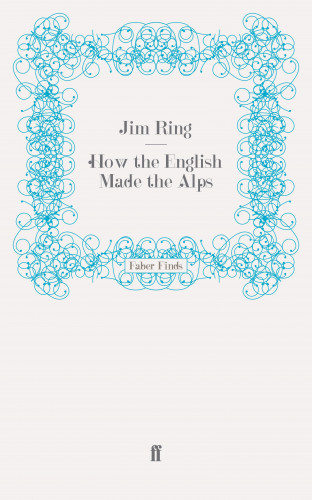 Jim Ring: How the English Made the Alps