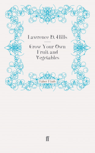 Lawrence D. Hills: Grow Your Own Fruit and Vegetables