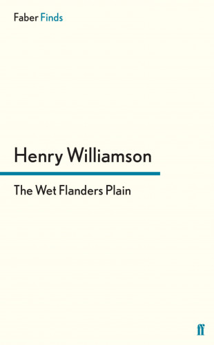Henry Williamson: The Wet Flanders Plain