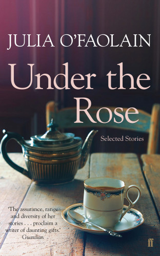 Julia O'Faolain: Under the Rose