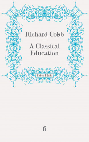 Richard Cobb: A Classical Education