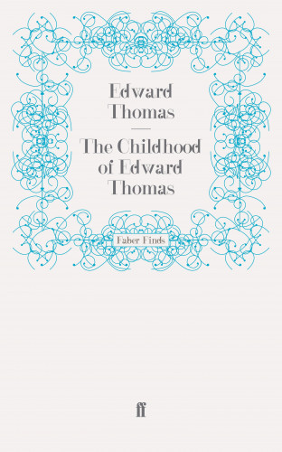 Edward Thomas: The Childhood of Edward Thomas