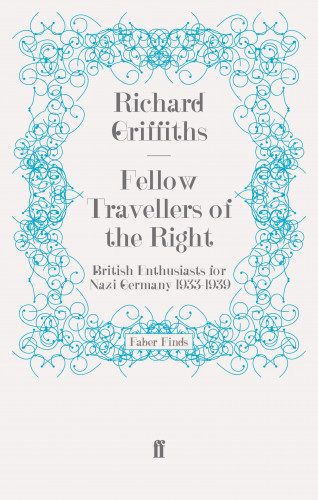 Richard Griffiths: Fellow Travellers of the Right