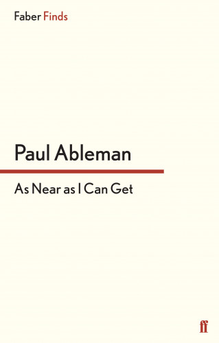 Paul Ableman: As Near as I Can Get