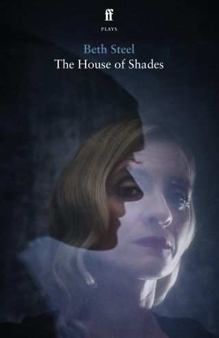 Beth Steel: The House of Shades