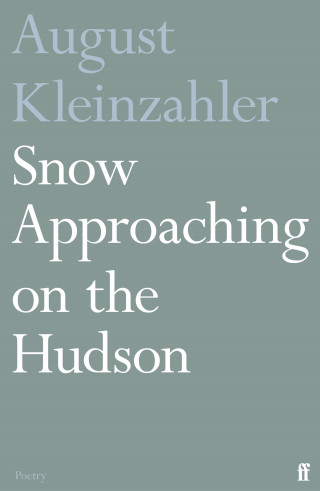 August Kleinzahler: Snow Approaching on the Hudson