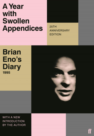 Brian Eno: A Year with Swollen Appendices