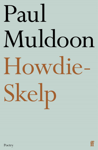 Paul Muldoon: Howdie-Skelp