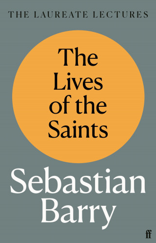 Sebastian Barry: The Lives of the Saints