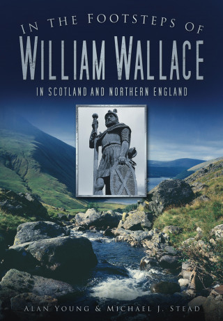 Alan Young, Michael J Stead: In the Footsteps of William Wallace