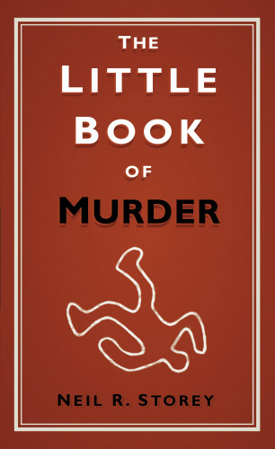 Neil R Storey: The Little Book of Murder