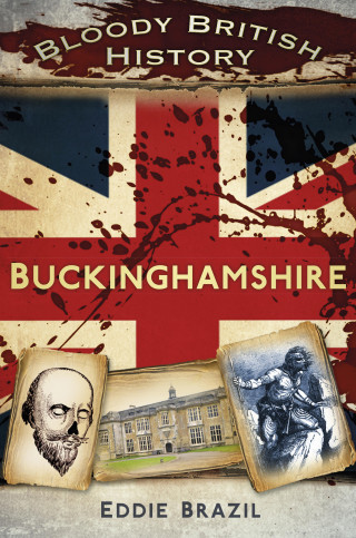 Eddie Brazil: Bloody British History: Buckinghamshire