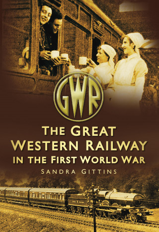 Sandra Gittins: The Great Western Railway in the First World War