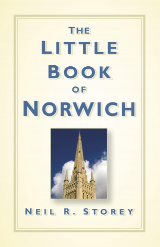 Neil R Storey: The Little Book of Norwich