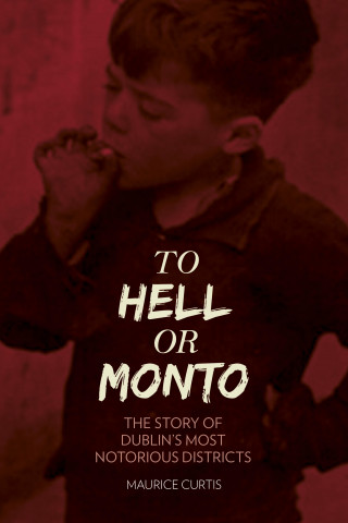 Maurice Curtis: To Hell or Monto