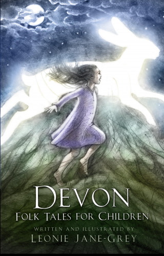 Leonie Jane-Grey: Devon Folk Tales for Children
