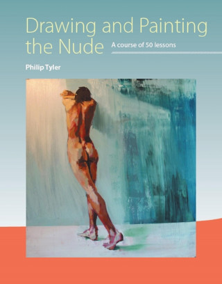 Philip Tyler: Drawing and Painting the Nude
