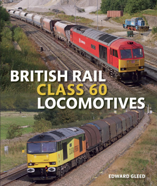 Edward Gleed: British Rail Class 60 Locomotives
