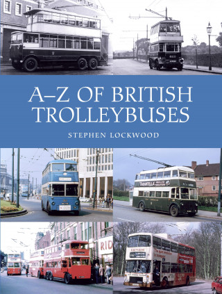 Stephen Lockwood: A-Z of British Trolleybuses