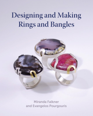 Miranda Falkner, Evangelos Pourgouris: Designing and Making Rings and Bangles