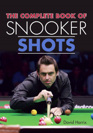 David Horrix: Complete Book of Snooker Shots