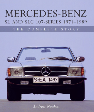 Andrew Noakes: Mercedes-Benz SL and SLC 107-Series 1971-1989