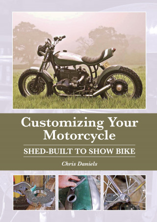 Chris Daniels: Customizing Your Motorcycle