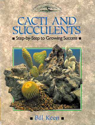 Bill Keen: CACTI AND SUCCULENTS