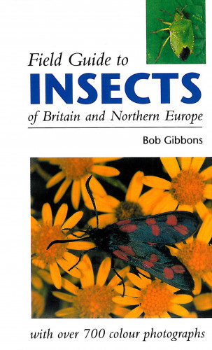 Bob Gibbons: FIELD GUIDE TO INSECTS OF BRITAIN AND NORTHERN EUROPE