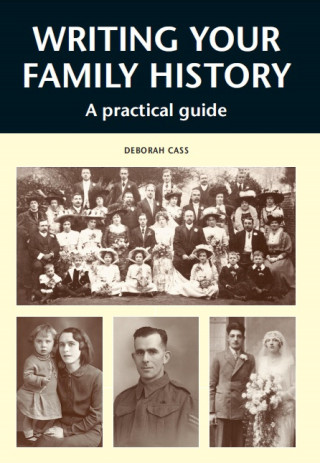 Deborah Cass: WRITING YOUR FAMILY HISTORY