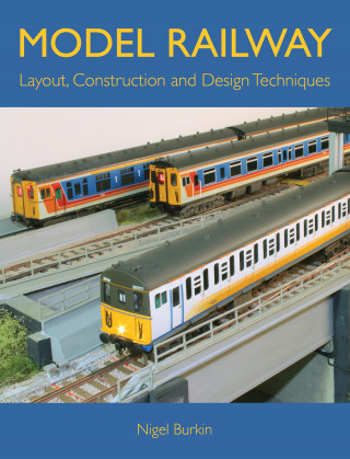 Nigel Burkin: MODEL RAILWAY LAYOUT, DESIGN AND CONSTRUCTION TECHNIQUES
