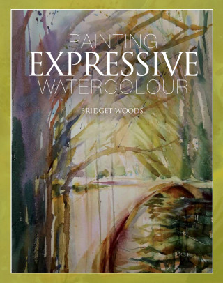 Bridget Woods: Painting Expressive Watercolour