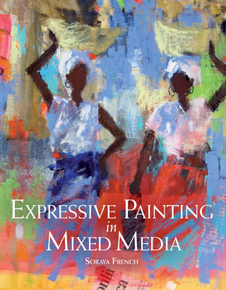 Soraya French: Expressive Painting in Mixed Media