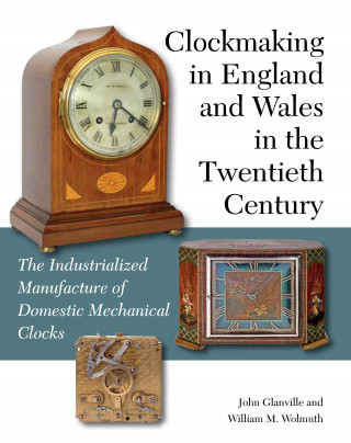 John Glanville: Clockmaking in England and Wales in the Twentieth Century