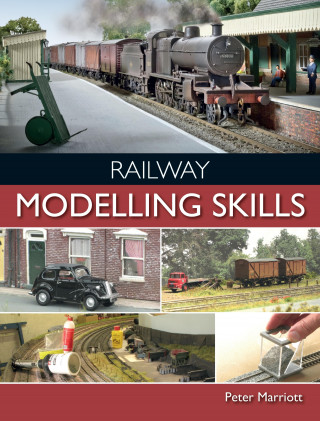 Peter Marriott: Railway Modelling Skills