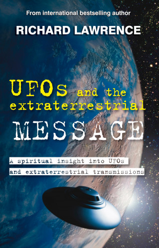 Richard Lawrence: UFOs and the Extraterrestrial Message