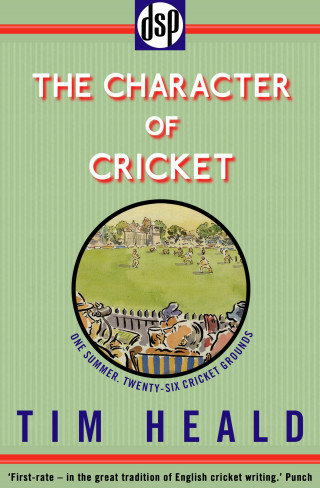 Tim Heald: The Character of Cricket