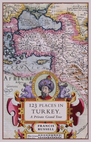 Francis Russell: 123 Places in Turkey