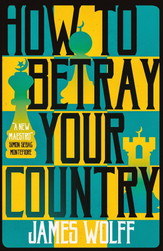 James Wolff: How to Betray Your Country